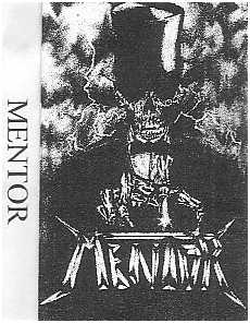 MENTOR (bad, very raw Metal / Thrash, bad voice, 19??)